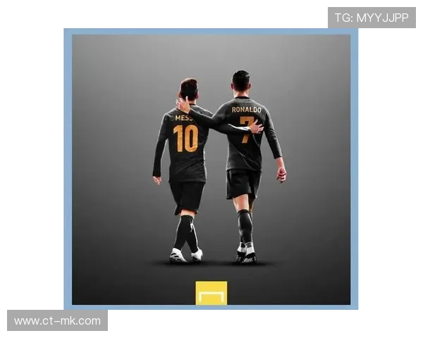 足球巨星解析：从梅西到C罗如何塑造现代足球传奇与未来趋势